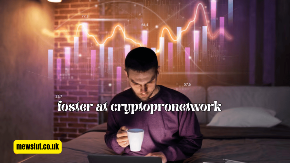 Foster from cryptopronetwork: Pioneering the Future of Cryptocurrency